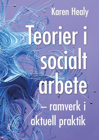 bokomslag Teorier i socialt arbete : ramverk i aktuell praktik