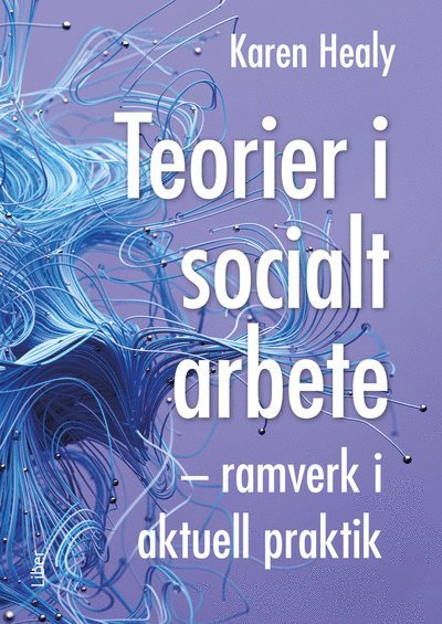 Karen Healy - Teorier i socialt arbete : ramverk i aktuell praktik, Häftad