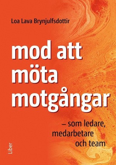 bokomslag Mod att möta motgångar : som ledare, medarbete och team