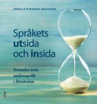 bokomslag Språkets utsida och insida : svenska som andraspråk i förskolan