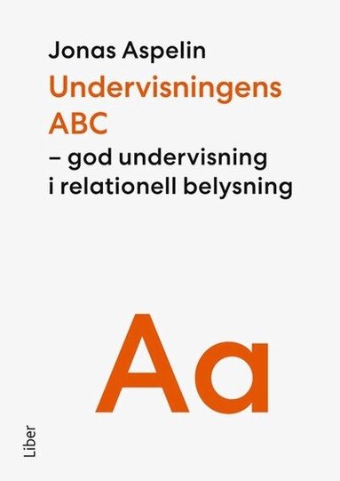 Jonas Aspelin - Undervisningens ABC : God undervisning i relationell belysning, Häftad