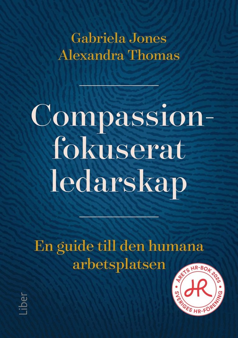 Gabriela Jones, Alexandra Thomas - Compassionfokuserat ledarskap : en guide till den humana arbetsplatsen, Häftad
