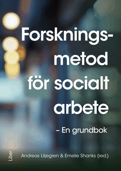 Andreas Liljegren, Emelie Shanks - Forskningsmetod för socialt arbete : En grundbok, Häftad