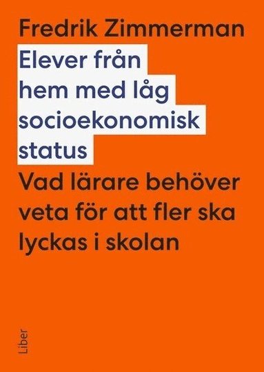 bokomslag Elever från hem med låg socioekonomisk status : vad lärare behöver veta för att fler ska lyckas i skolan