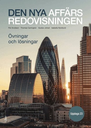 Per Arvidson, Thomas Carrington, Gustav Johed, Isabella Nordlund - Den nya affärsredovisningen Övningar och lösningar, Häftad
