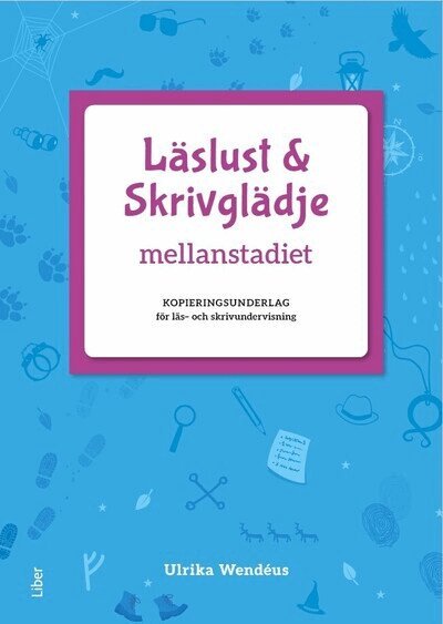 Ulrika Wendéus - Läslust och Skrivglädje mellanstadiet, Häftad