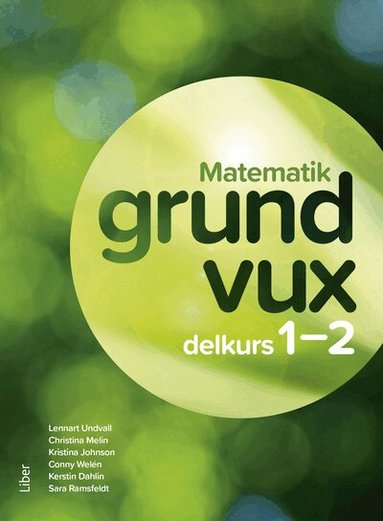 Lennart Undvall, Christina Melin, Kristina Johnson, Conny Welén, Kerstin Dahlin, Sara Ramsfeldt - Matematik Grundvux delkurs 1-2, Häftad