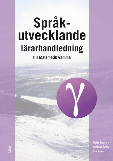 Maria Engmark, Carolina Öystilä, Eva Norén - Språkutvecklande lärarhandledning till Matematik Gamma, Häftad