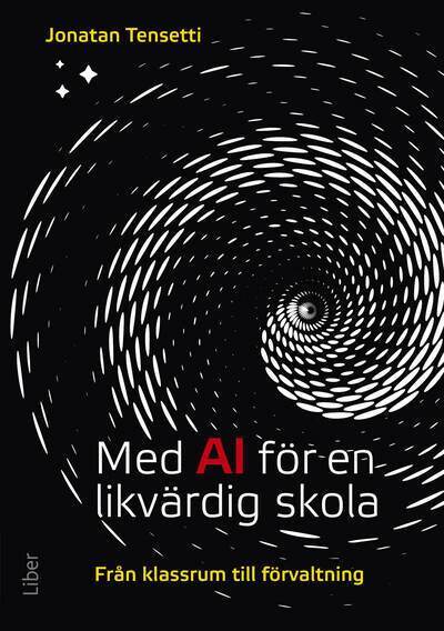 Jonatan Tensetti - Med AI för en likvärdig skola : från klassrum till förvaltning, Häftad