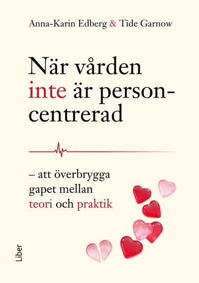 Anna-Karin Edberg, Tide Garnow - När vården inte är personcentrerad : att överbrygga gapet mellan teori och praktik, Häftad. Tillgänglighet: Kommande