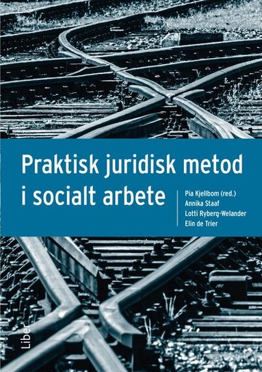 Pia Kjellbom, Annika Staaf, Lotti Ryberg-Welander, Elin de Trier - Praktisk juridisk metod i socialt arbete, Häftad