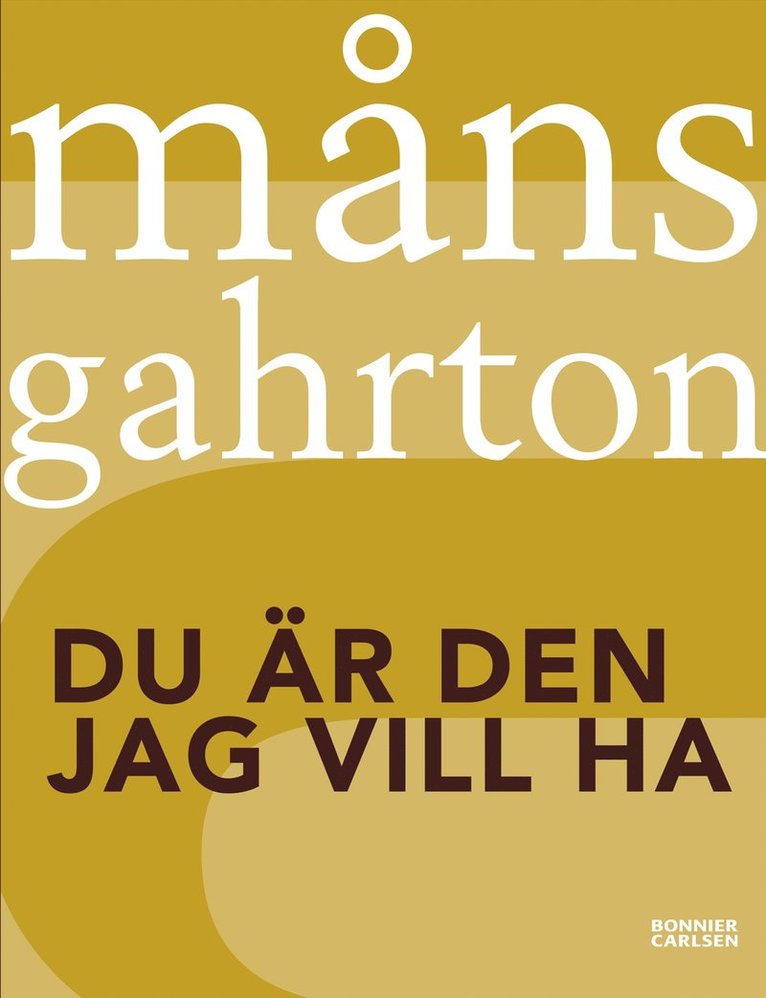 Måns Gahrton - Du är den jag vill ha, Häftad