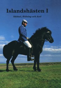 bokomslag Islandshästen I : Skötsel, Ridning och Avel