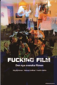 bokomslag Fucking Film : Den Nya Svenska Filmen
