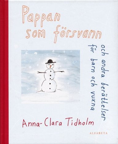 Anna-Clara Tidholm - Pappan som försvann och andra berättelser barn och vuxna, Inbunden