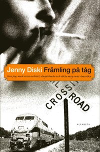 bokomslag Främling på tåg : hur jag, med vissa avbrott, dagdrömde och rökte mig runt Amerika