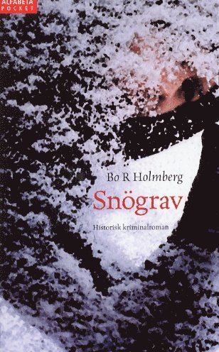 Bo R. Holmberg - Snögrav : historisk kriminalroman, Pocket