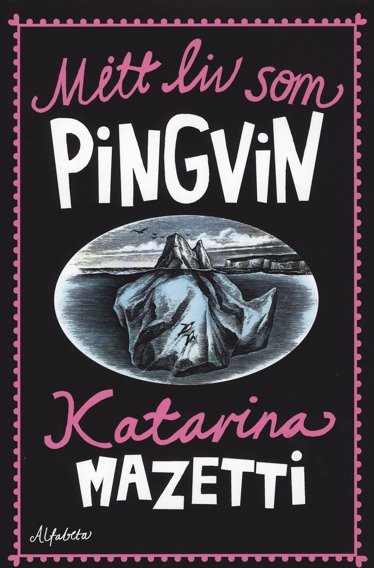 Katarina Mazetti - Mitt liv som pingvin, Inbunden