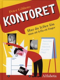 bokomslag Kontoret : hur du lyfter lön utan att lyfta ett finger