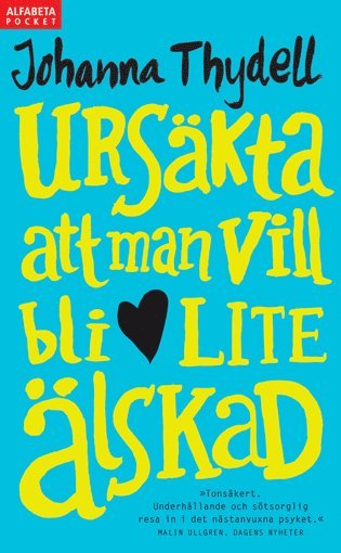 bokomslag Ursäkta att man vill bli lite älskad