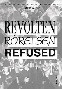bokomslag Revolten, Rörelsen, Refused