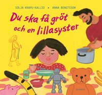 bokomslag Du ska få gröt och en lillasyster