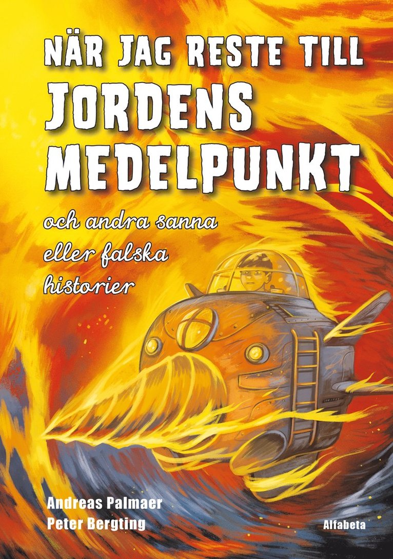 När jag reste till jordens medelpunkt : och andra sanna eller falska historier 1