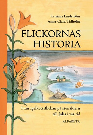 Kristina Lindström - Flickornas historia : från Igelkottsflickan på stenåldern till Julia i vår tid, Inbunden