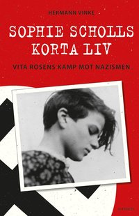 bokomslag Sophie Scholls korta liv : vita rosens kamp mot nazismen