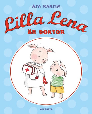 Åsa Karsin - Lilla Lena är doktor, Inbunden