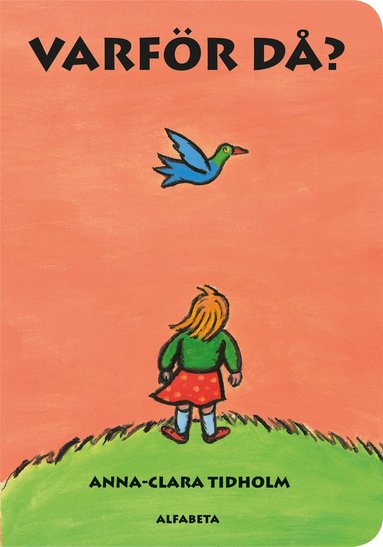 Anna-Clara Tidholm - Varför då?, Kartonnage. Tillgänglighet: Lägg till