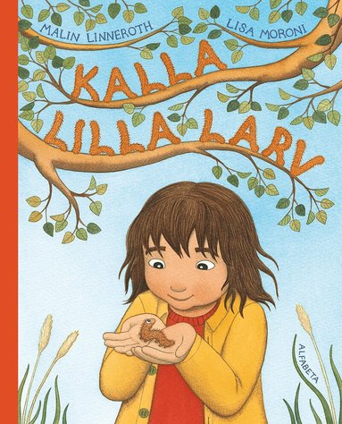Malin Linneroth, Lisa Moroni - Kalla lilla larv, Inbunden