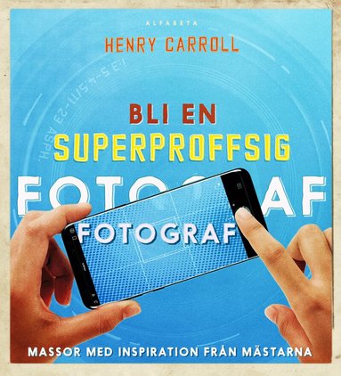 Henry Carroll - Bli en superproffsig fotograf, Inbunden