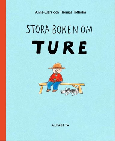 Thomas Tidholm, Anna-Clara Tidholm - Stora boken om Ture, Inbunden