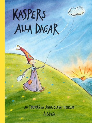 Thomas Tidholm, Anna-Clara Tidholm - Kaspers alla dagar, Inbunden