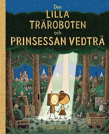 Tom Gauld - Den lilla träroboten och prinsessan vedträ, Inbunden