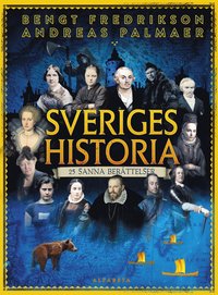 bokomslag Sveriges historia : 25 sanna berättelser