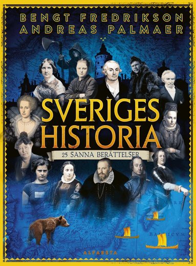 Andreas Palmaer, Bengt Fredrikson, Elin Jonsson - Sveriges historia : 25 sanna berättelser, Inbunden