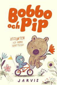 bokomslag Bobbo och Pip: Utflykten och andra berättelser