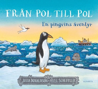 Julia Donaldson, Axel Scheffler - Från pol till pol : en pingvins äventyr, Inbunden