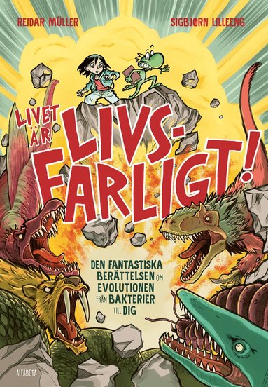 Reidar Müller, Sigbjørn Lilleeng - Livet är livsfarligt! : den fantastiska berättelsen om evolutionen från bakterier till dig, Inbunden
