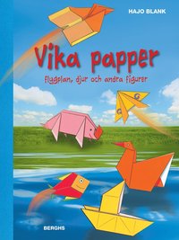 bokomslag Vika papper : flygplan, djur och andra figurer