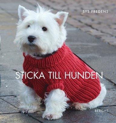 bokomslag Sticka till hunden : 14 stickade och virkade modeller