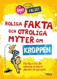 bokomslag Roliga fakta och otroliga myter om kroppen