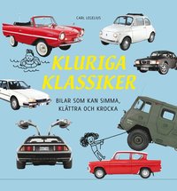 bokomslag Kluriga klassiker : bilar som kan simma, klättra och krocka