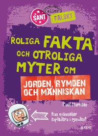 bokomslag Roliga fakta och otroliga myter om jorden, rymden och människan