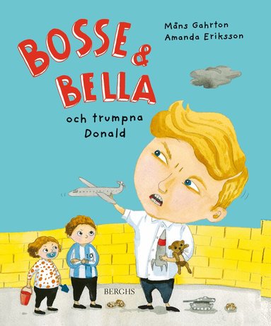 Måns Gahrton, Amanda Eriksson - Bosse & Bella och trumpna Donald, Inbunden