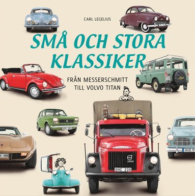 bokomslag Små och stora klassiker : Från Messerschmittt till Volvo Titan