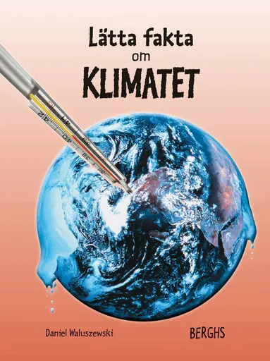 Daniel Waluszewski - Lätta fakta om klimatet, Inbunden