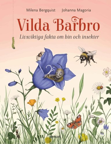 Milena Bergquist - Vilda Barbro : livsviktiga fakta om bin och insekter, Inbunden
